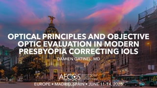 Optical Principles and Objective Optic Evaluation in Modern Presbyopia Correcting IOLs.mp4